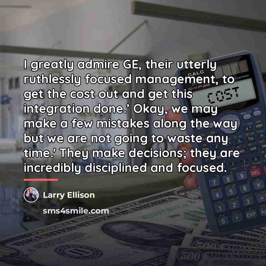 “I greatly admire GE, their utterly ruthlessly focused management, to…” quote by Larry Ellison