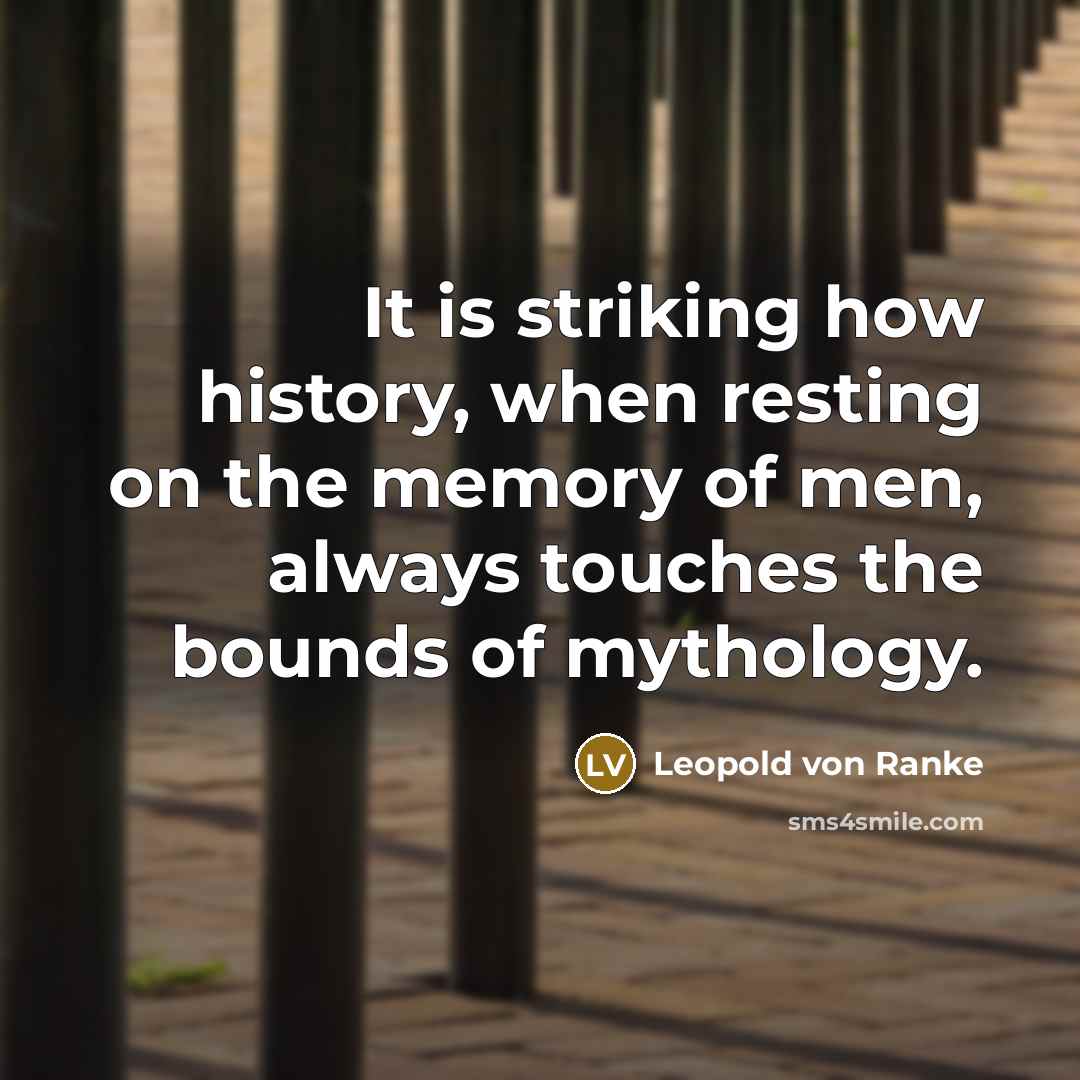 “It is striking how history, when resting on the memory…” quote by Leopold von Ranke