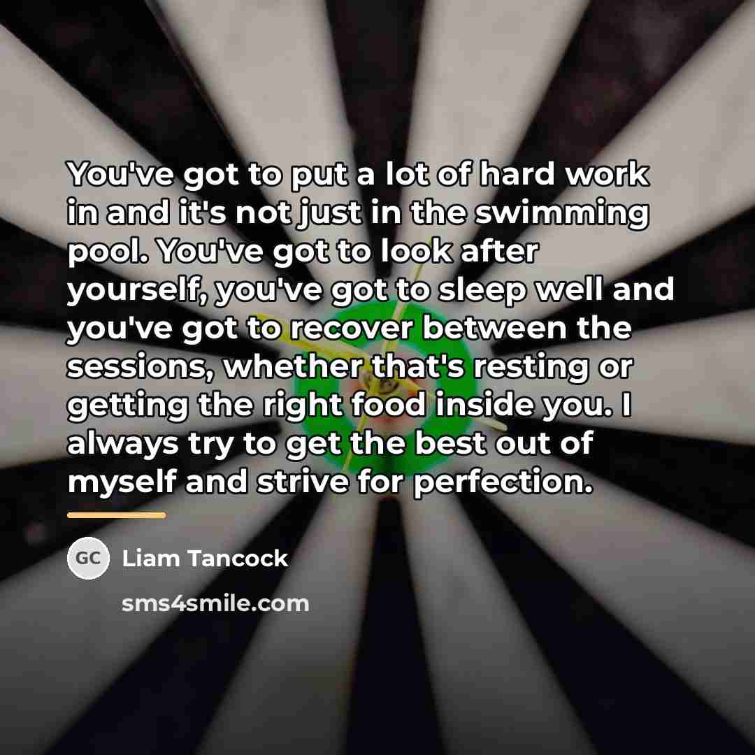 “You've got to put a lot of hard work in…” quote by Liam Tancock