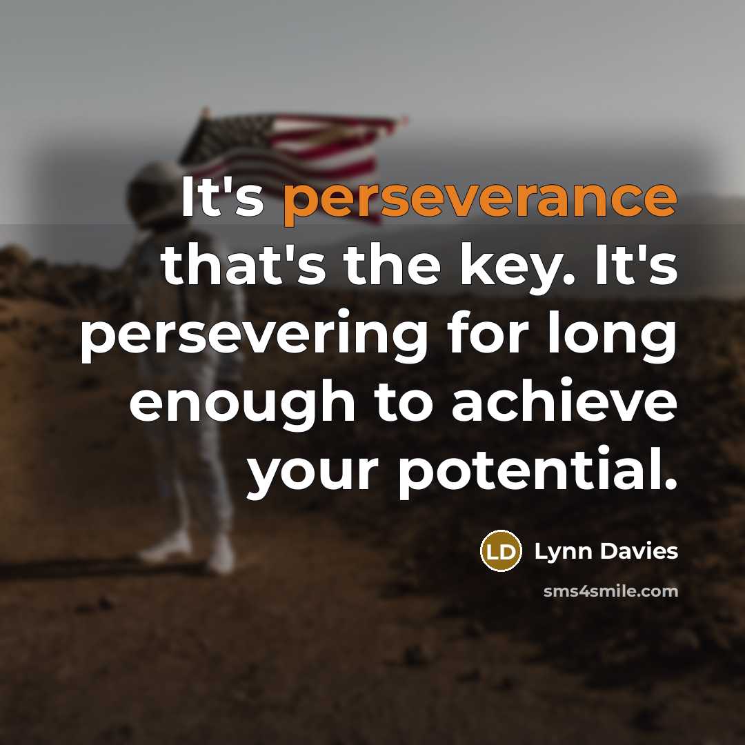 “It's perseverance that's the key. It's persevering for long enough…” quote by Lynn Davies