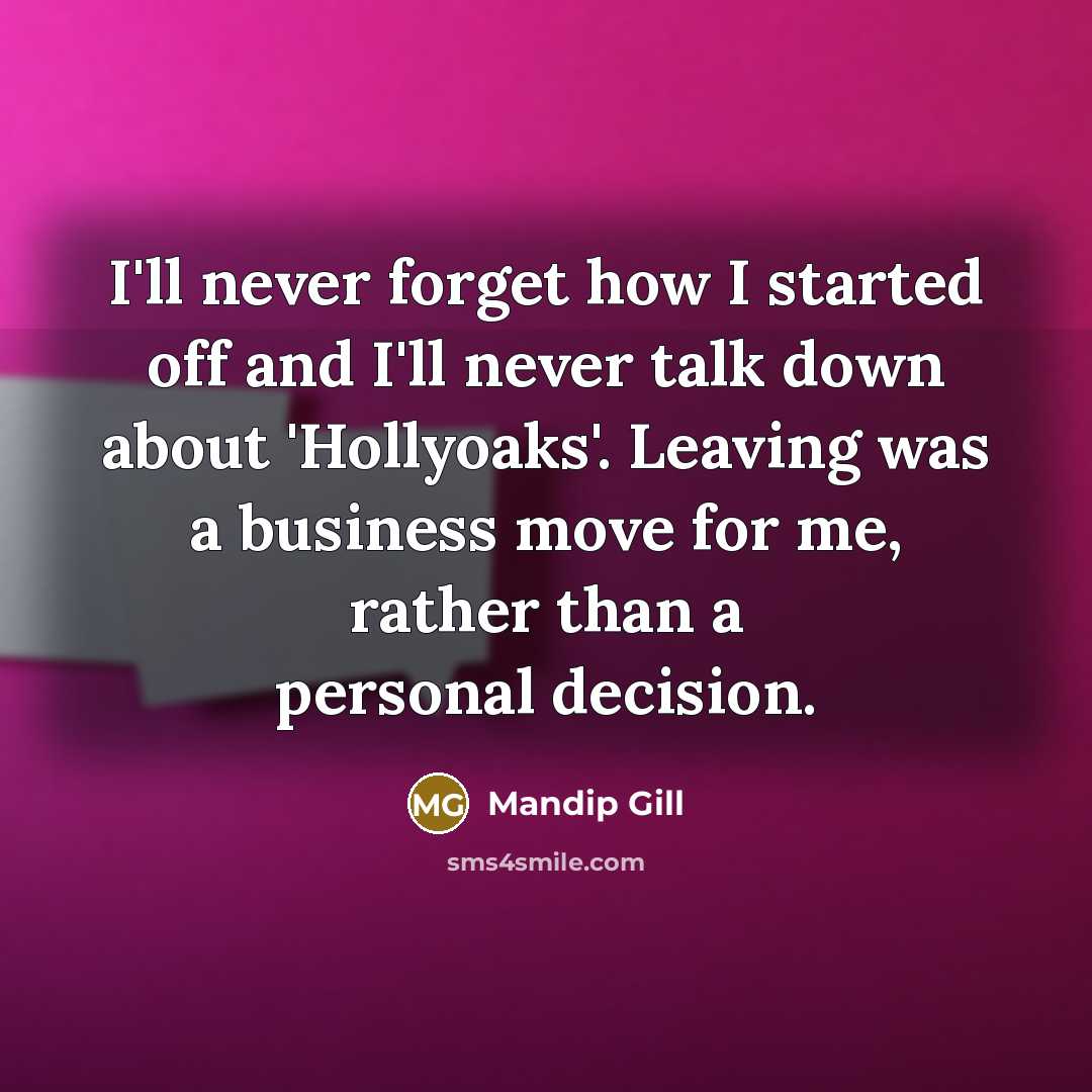 “I'll never forget how I started off and I'll never…” quote by Mandip Gill