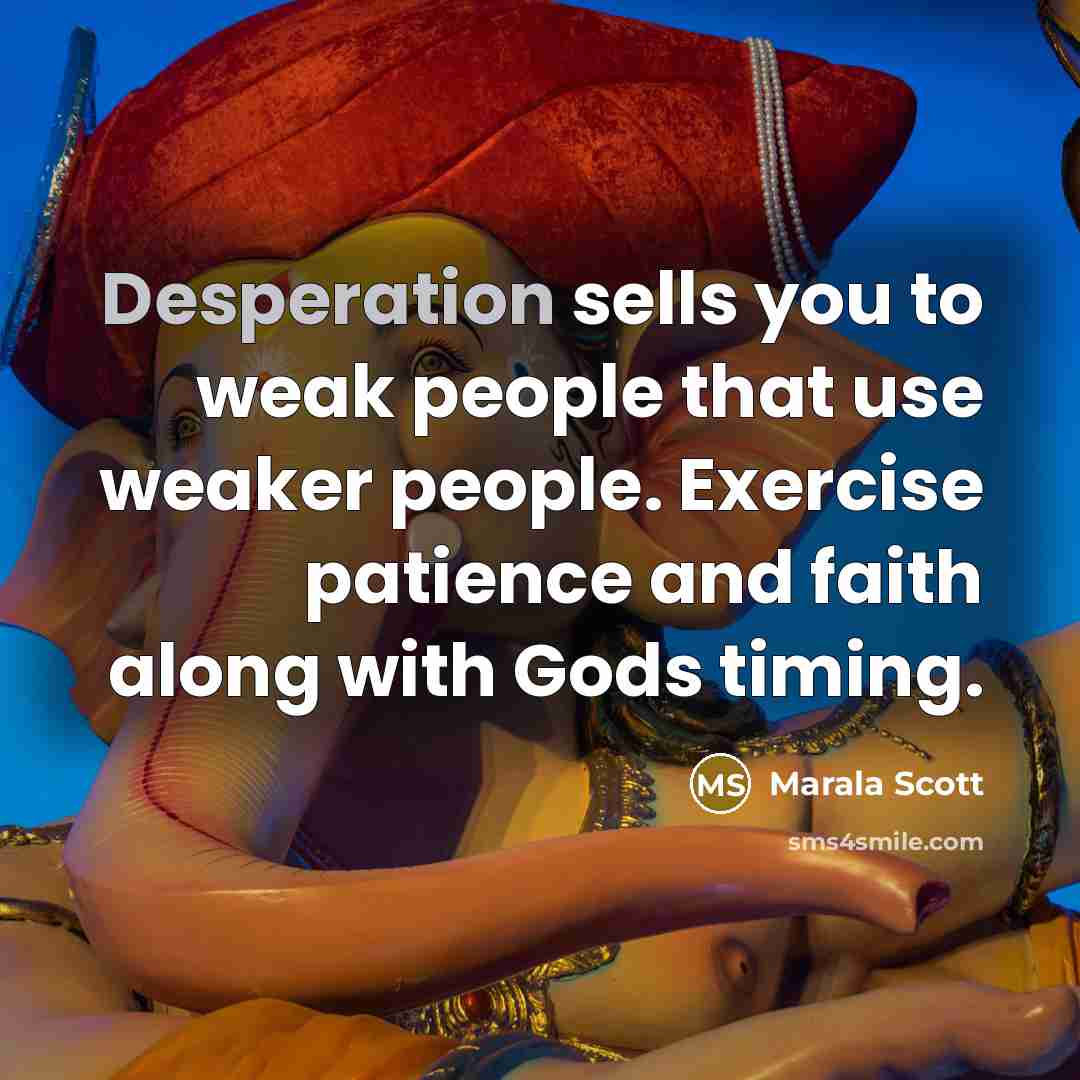 “Desperation sells you to weak people that use weaker people.…” quote by Marala Scott