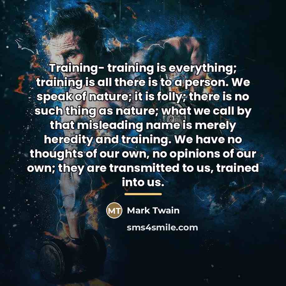 “Training- training is everything; training is all there is to…” quote by Mark Twain