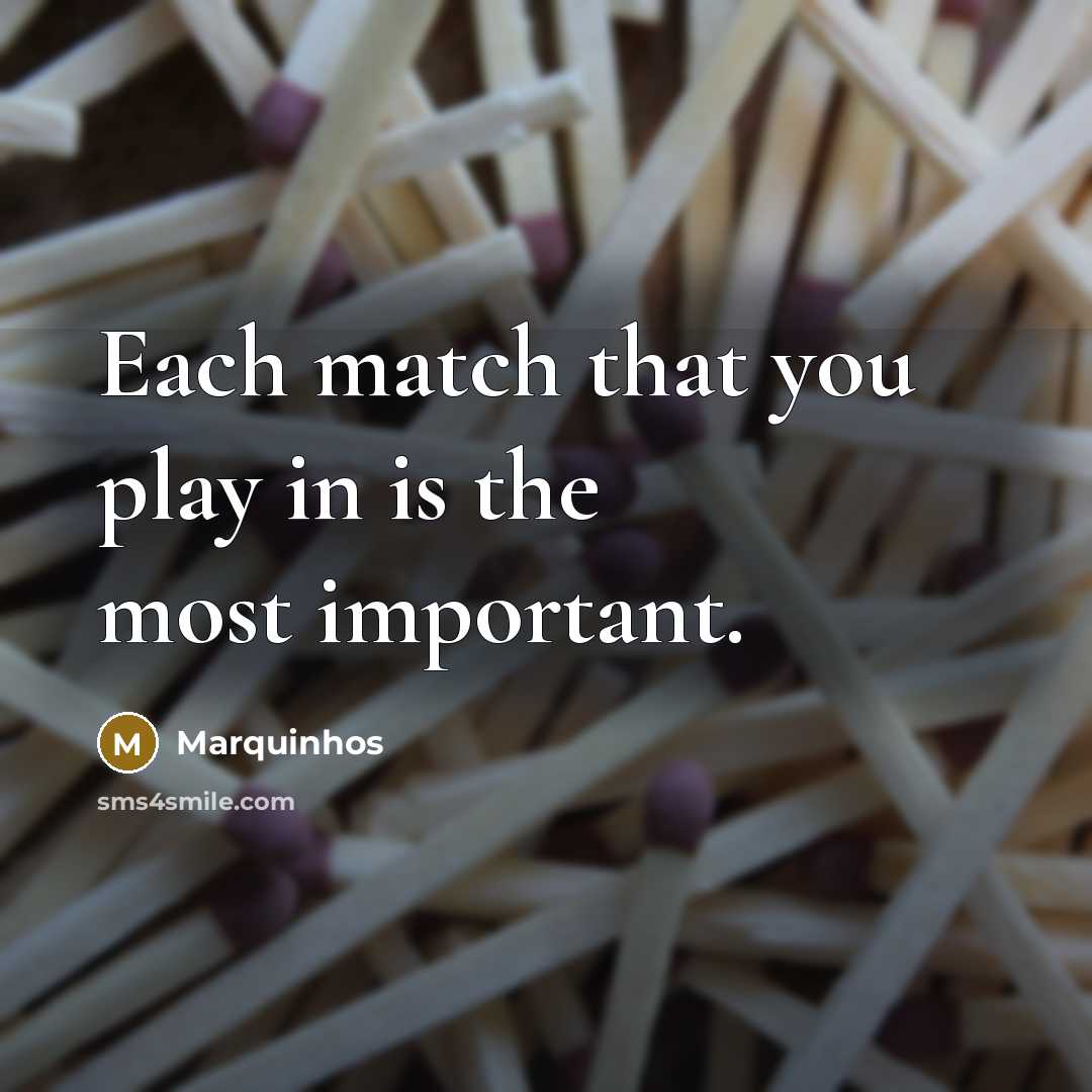 “Each match that you play in is the most important.…” quote by Marquinhos