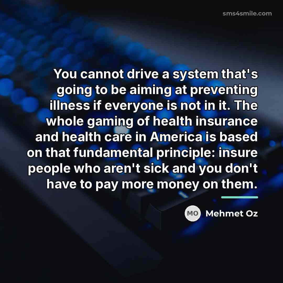 “You cannot drive a system that's going to be aiming…” quote by Mehmet Oz