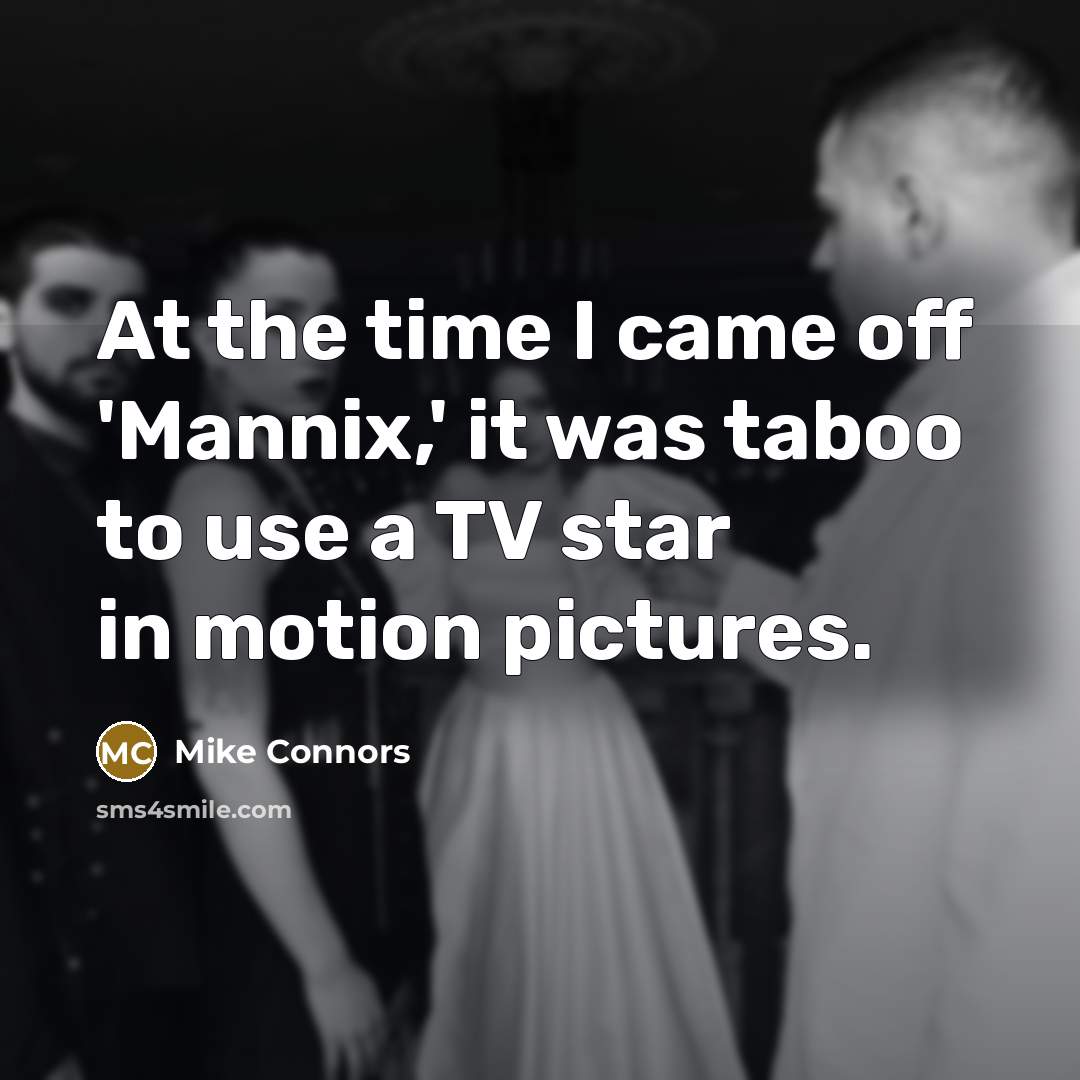 “At the time I came off 'Mannix,' it was taboo…” quote by Mike Connors