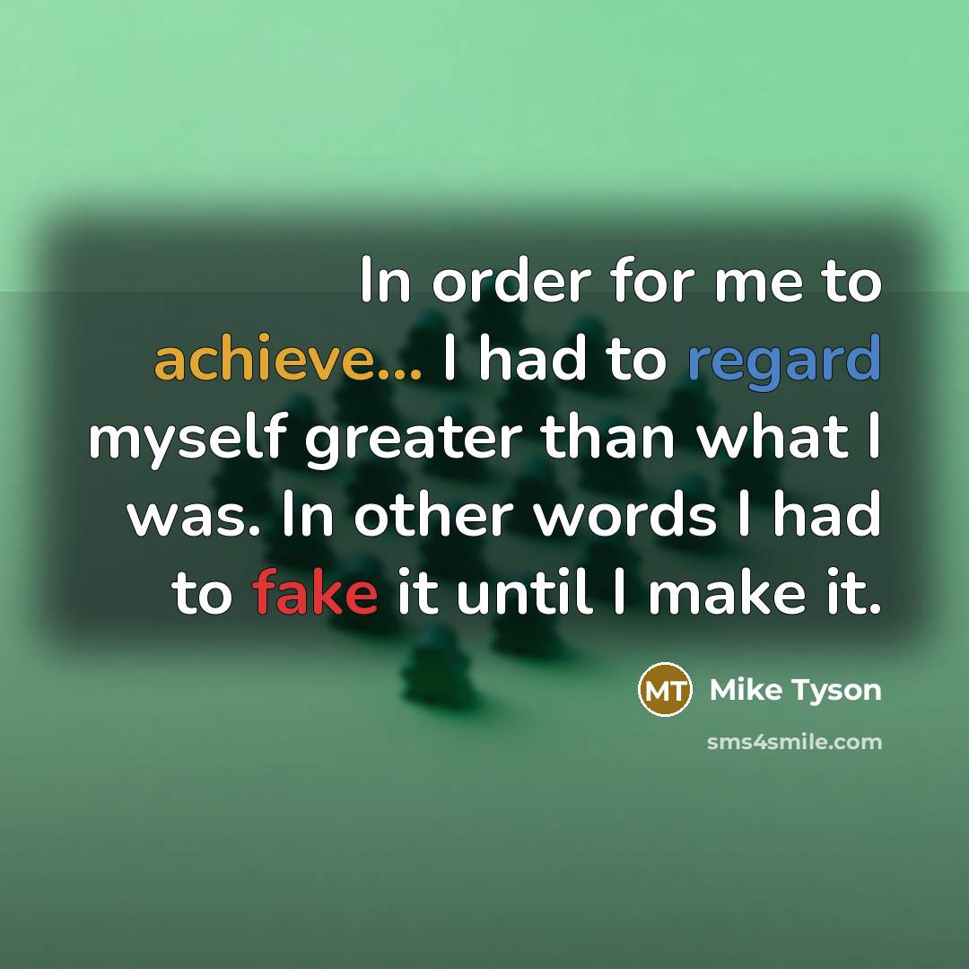 “In order for me to achieve... I had to regard…” quote by Mike Tyson