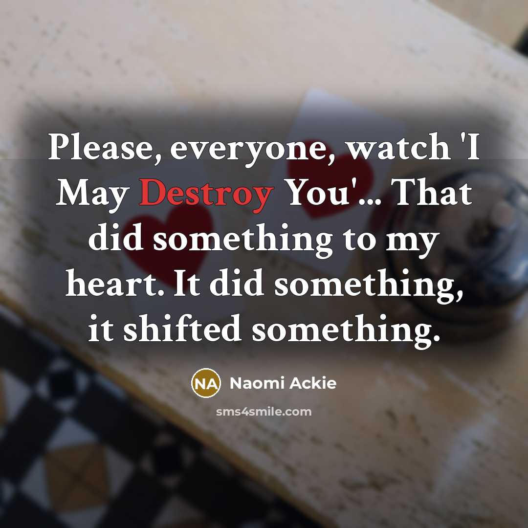 “Please, everyone, watch 'I May Destroy You'... That did something…” quote by Naomi Ackie