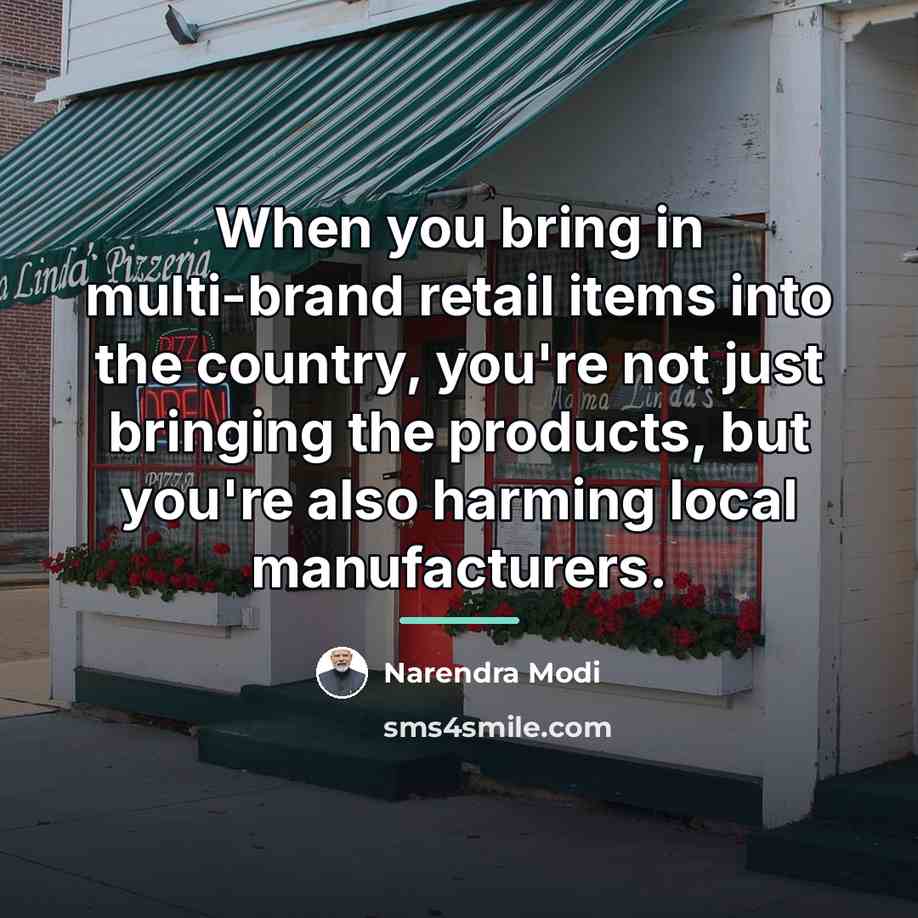“When you bring in multi-brand retail items into the country,…” quote by Narendra Modi