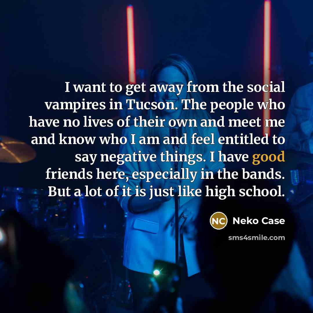 “I want to get away from the social vampires in…” quote by Neko Case
