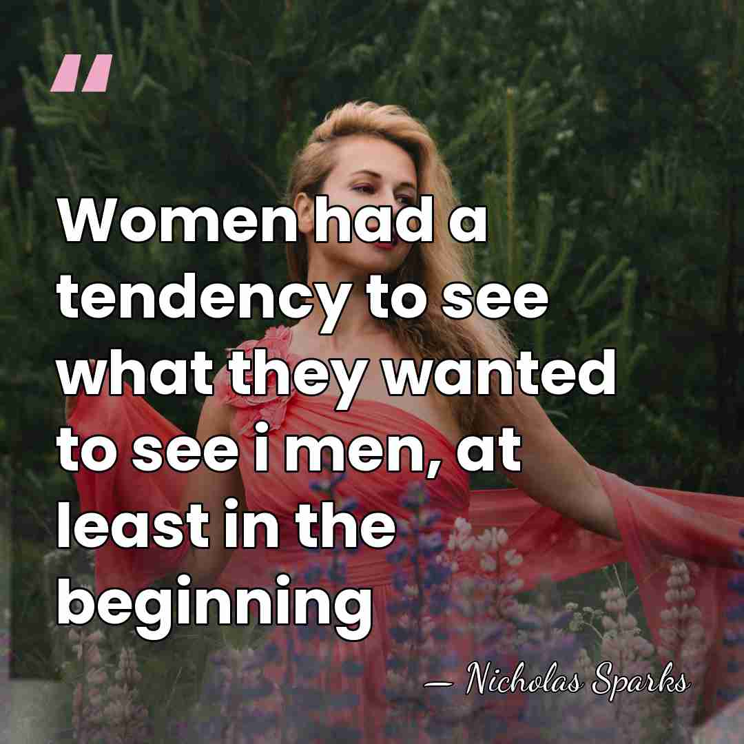 Women had a tendency to see what they wanted to see i&hellip; - Nicholas Sparks