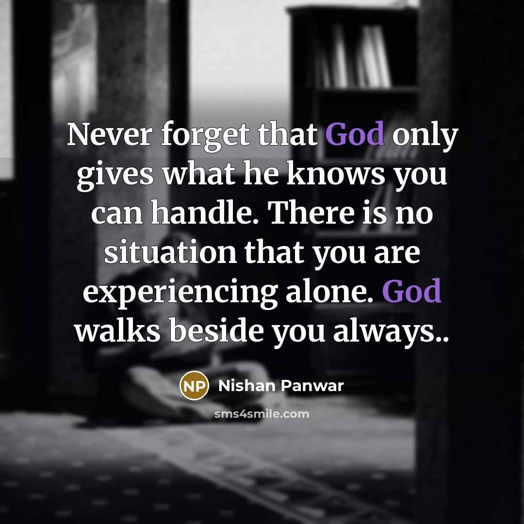 “Never forget that God only gives what he knows you…” quote by Nishan Panwar