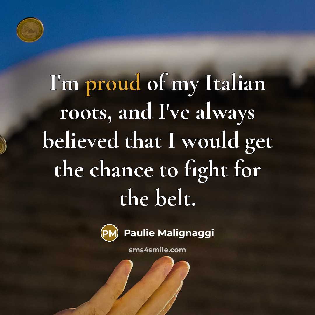 “I'm proud of my Italian roots, and I've always believed…” quote by Paulie Malignaggi