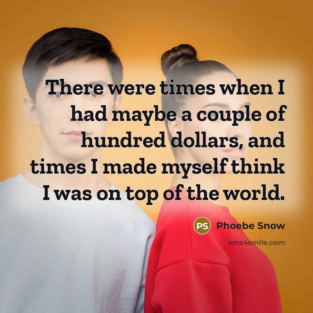 “There were times when I had maybe a couple of…” quote by Phoebe Snow