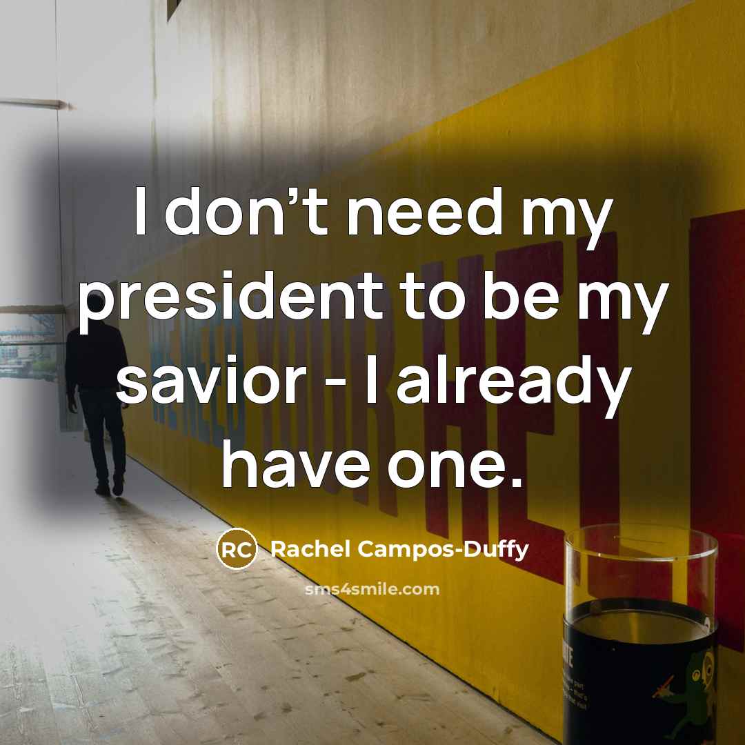 “I don't need my president to be my savior -…” quote by Rachel Campos-Duffy