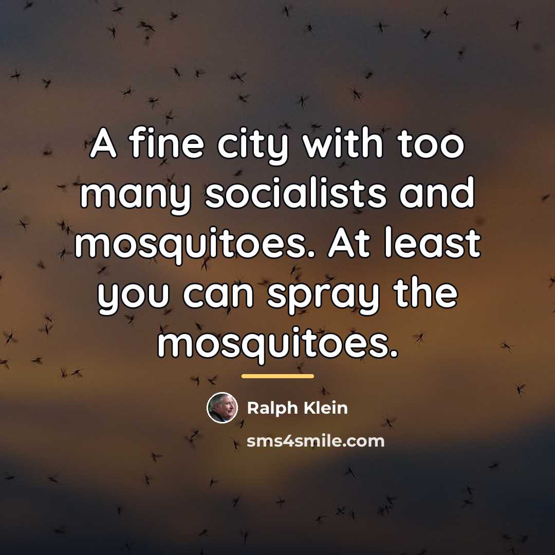 “A fine city with too many socialists and mosquitoes. At…” quote by Ralph Klein