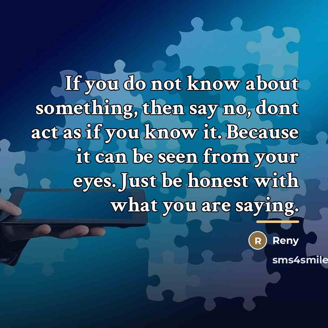 “If you do not know about something, then say no,…” quote by Reny