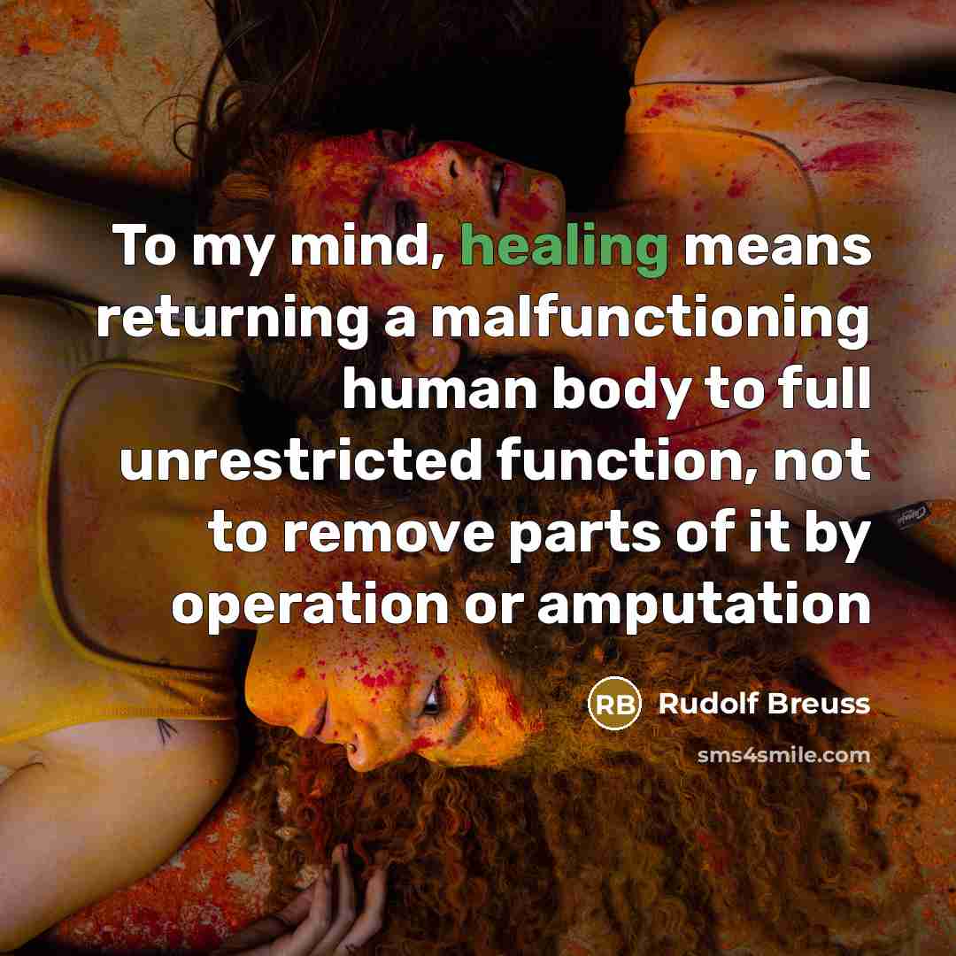 “To my mind, healing means returning a malfunctioning human body…” quote by Rudolf Breuss
