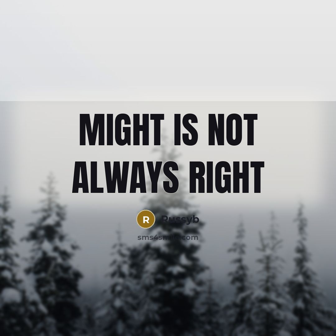 “Might is not always right…” quote by Russyb