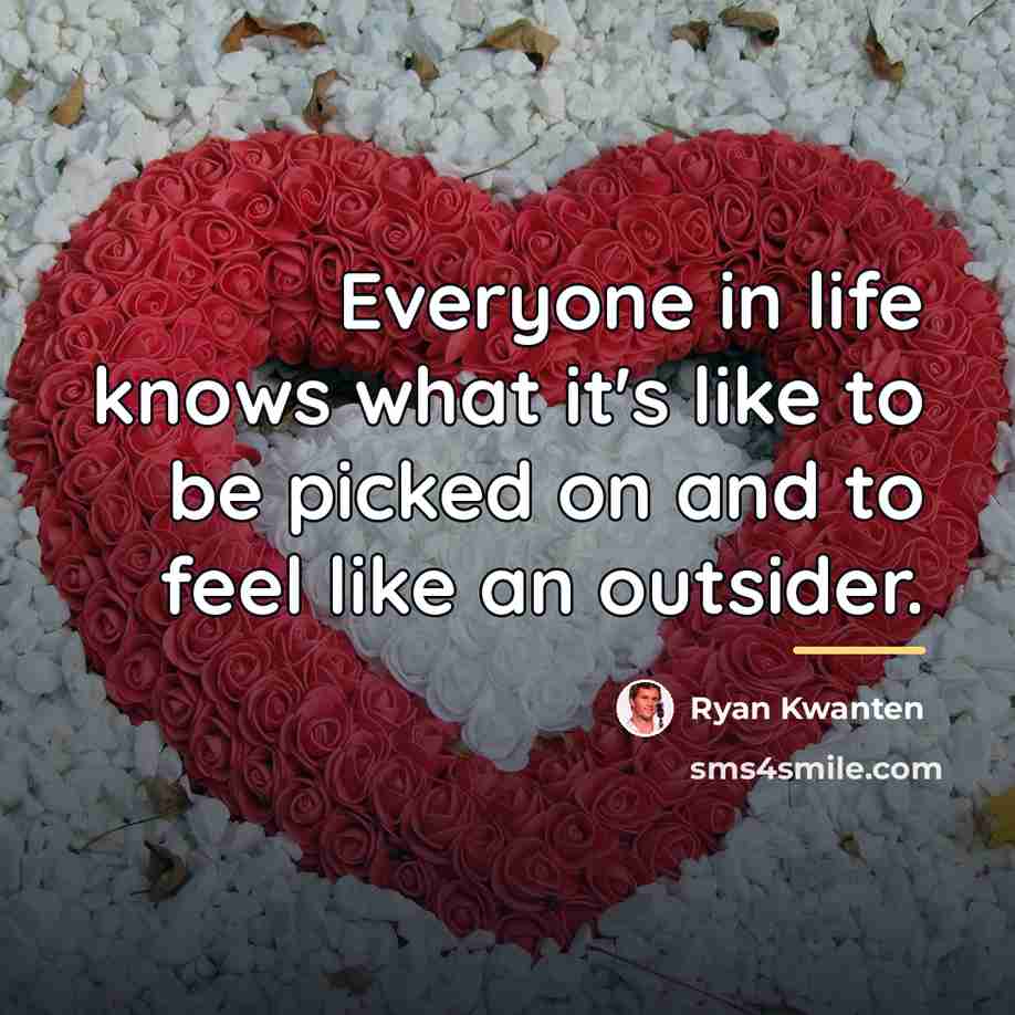 “Everyone in life knows what it's like to be picked…” quote by Ryan Kwanten