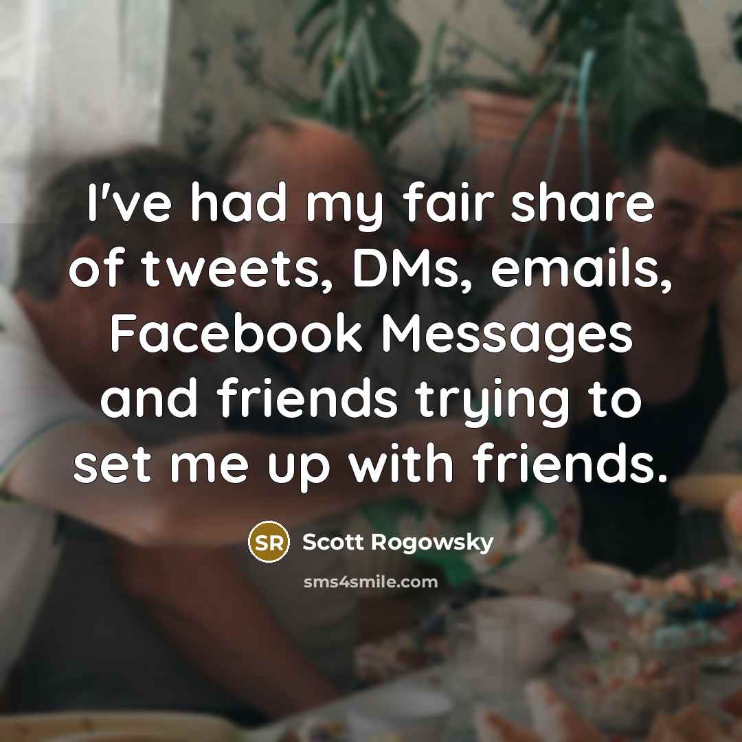 “I've had my fair share of tweets, DMs, emails, Facebook…” quote by Scott Rogowsky