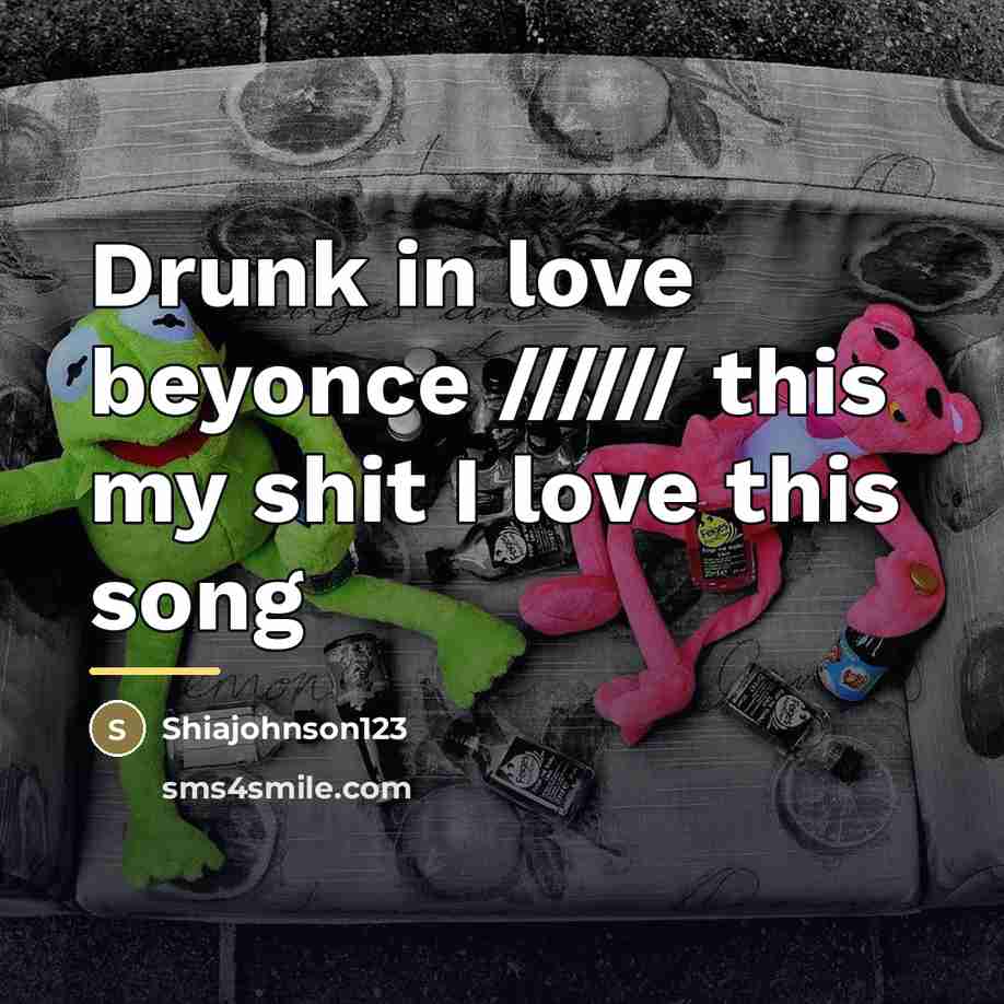 “Drunk in love beyonce ////// this my shit I love…” quote by Shiajohnson123