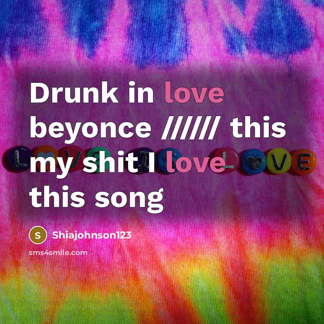 “Drunk in love beyonce ////// this my shit I love this song” quote by Shiajohnson123