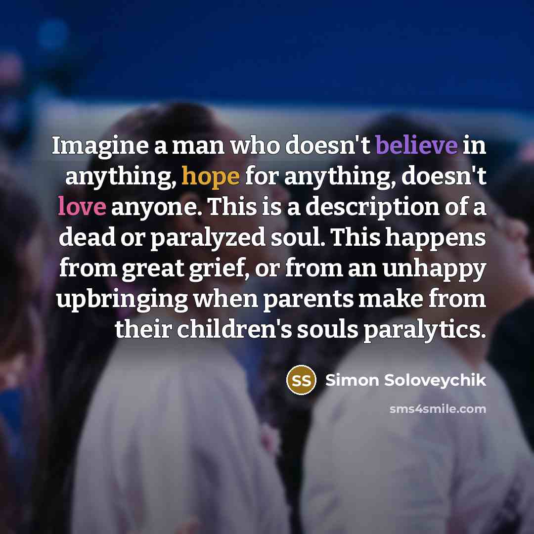 “Imagine a man who doesn't believe in anything, hope for…” quote by Simon Soloveychik