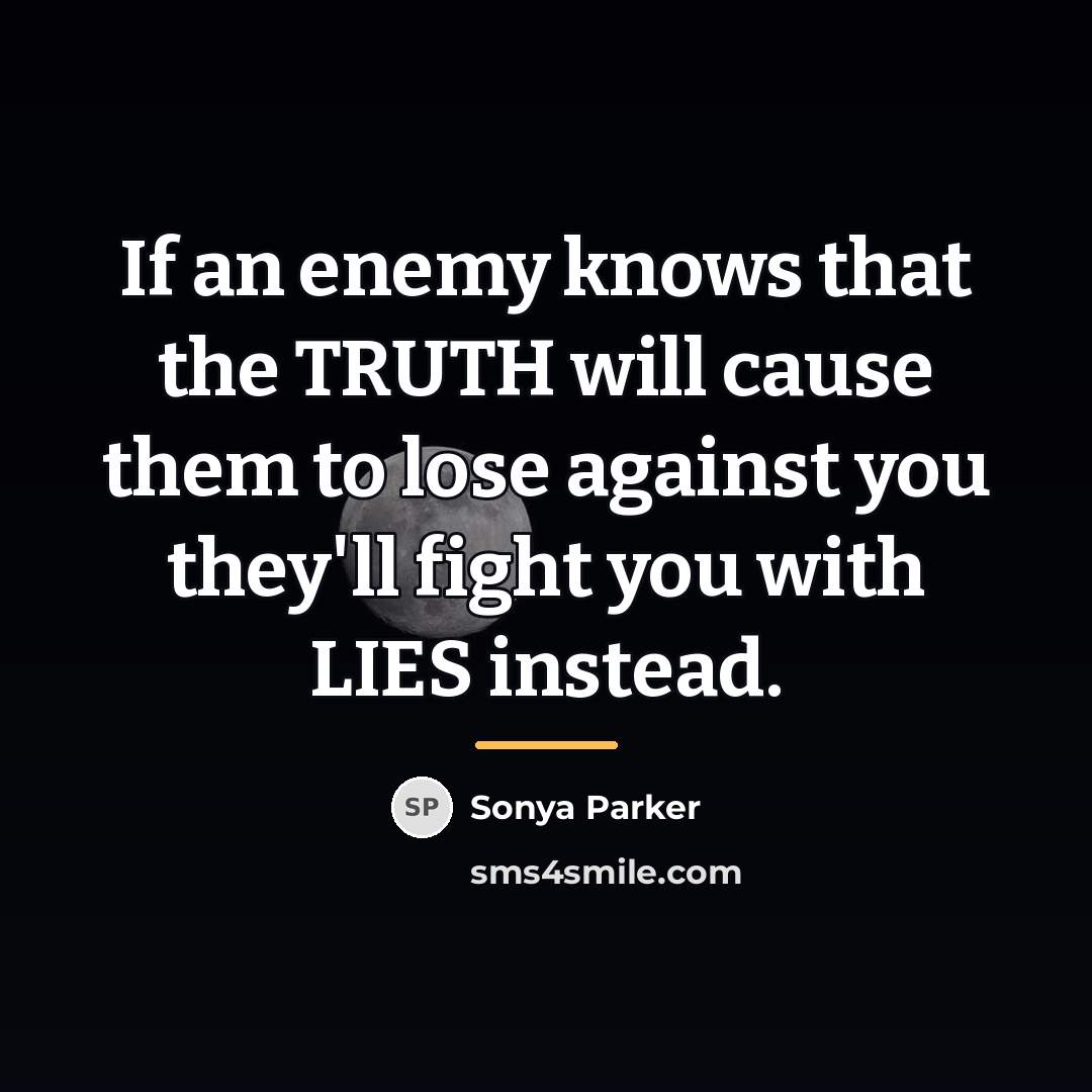 “If an enemy knows that the TRUTH will cause them…” quote by Sonya Parker