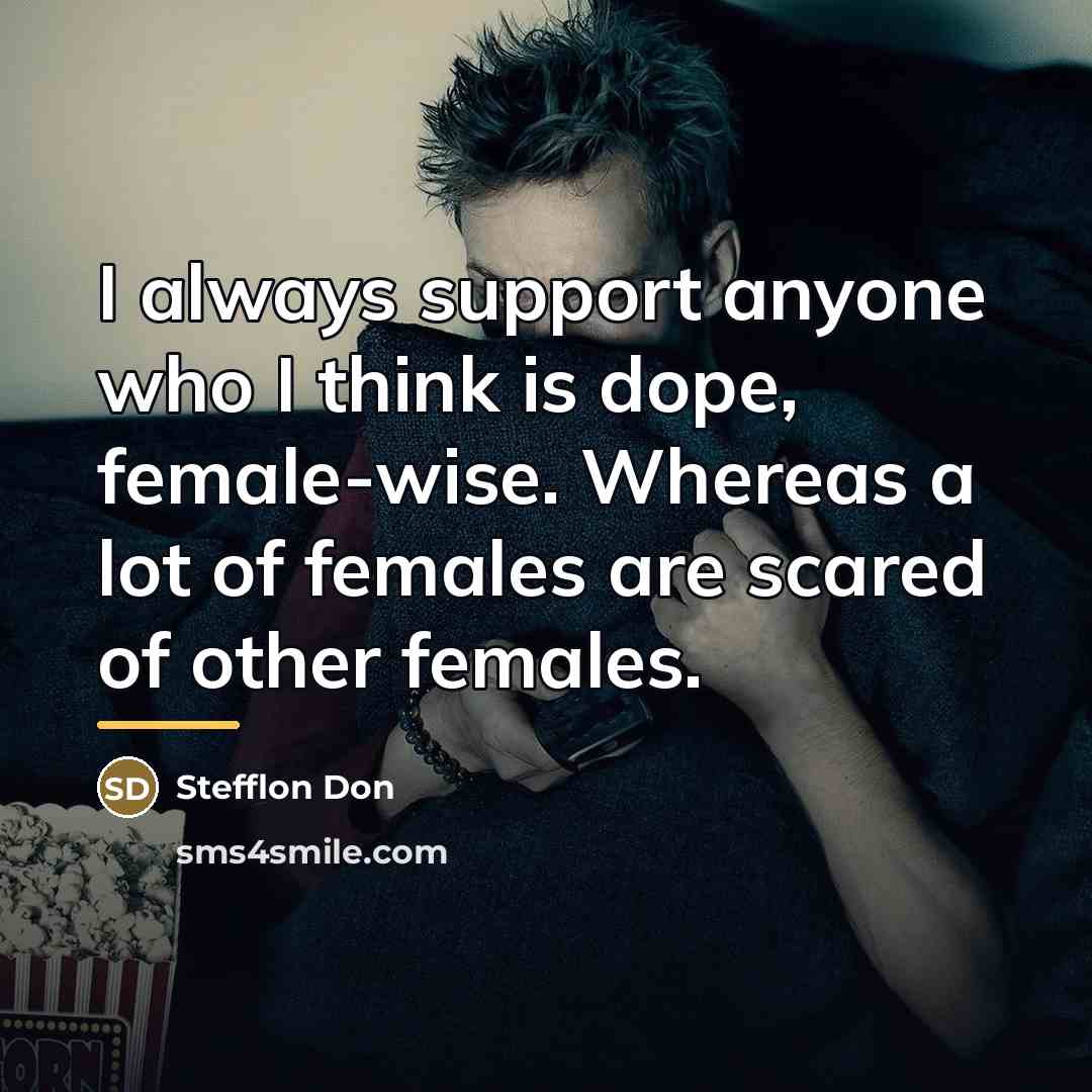 “I always support anyone who I think is dope, female-wise.…” quote by Stefflon Don