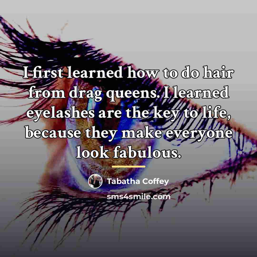 “I first learned how to do hair from drag queens.…” quote by Tabatha Coffey