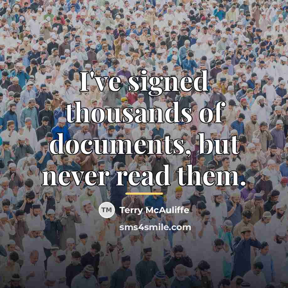 “I've signed thousands of documents, but never read them.…” quote by Terry McAuliffe