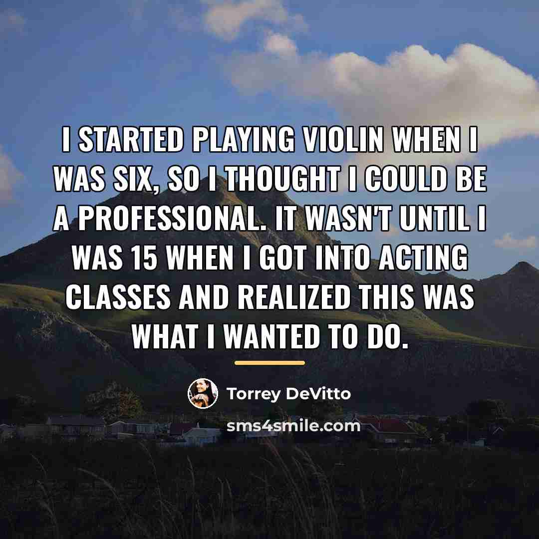 “I started playing violin when I was six, so I…” quote by Torrey DeVitto