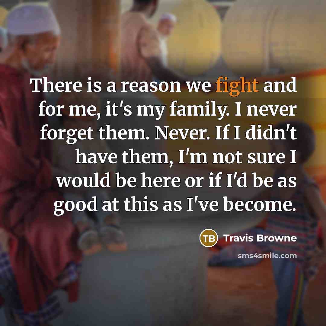 “There is a reason we fight and for me, it's…” quote by Travis Browne