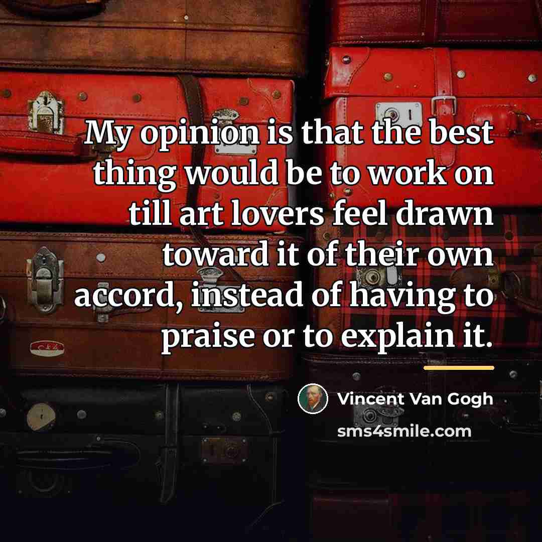 “My opinion is that the best thing would be to…” quote by Vincent Van Gogh
