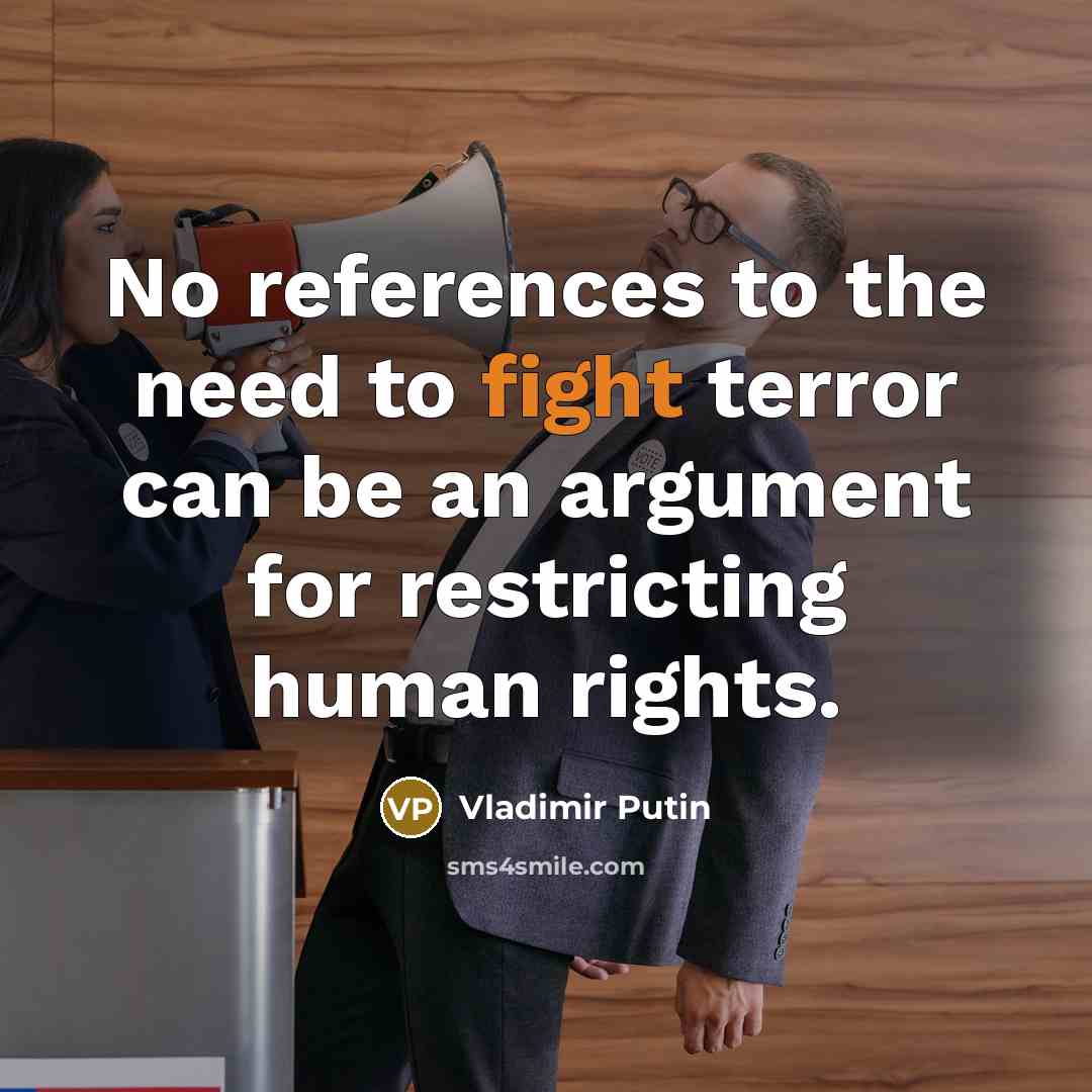 “No references to the need to fight terror can be…” quote by Vladimir Putin
