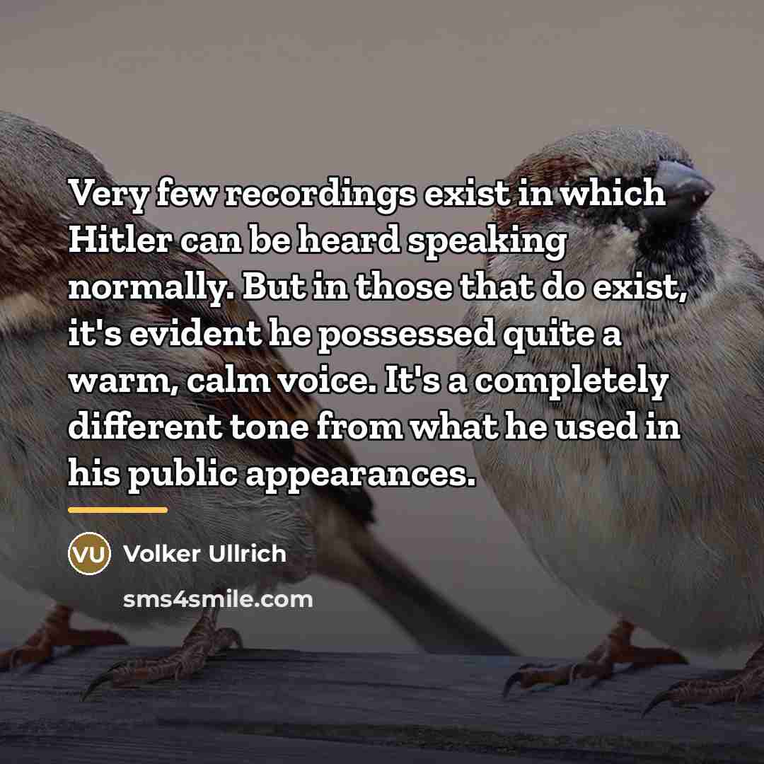 “Very few recordings exist in which Hitler can be heard…” quote by Volker Ullrich