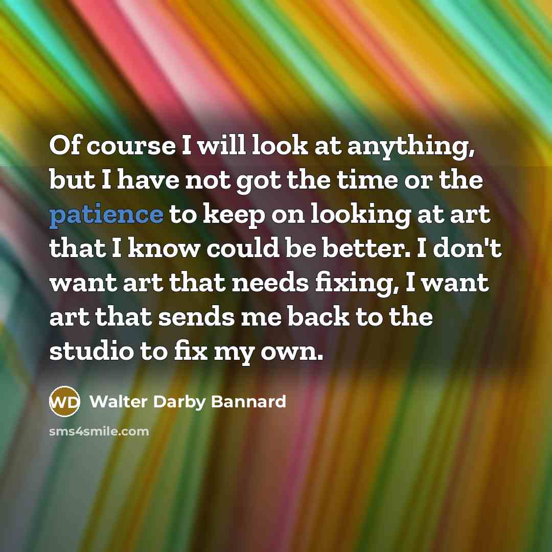 “Of course I will look at anything, but I have…” quote by Walter Darby Bannard
