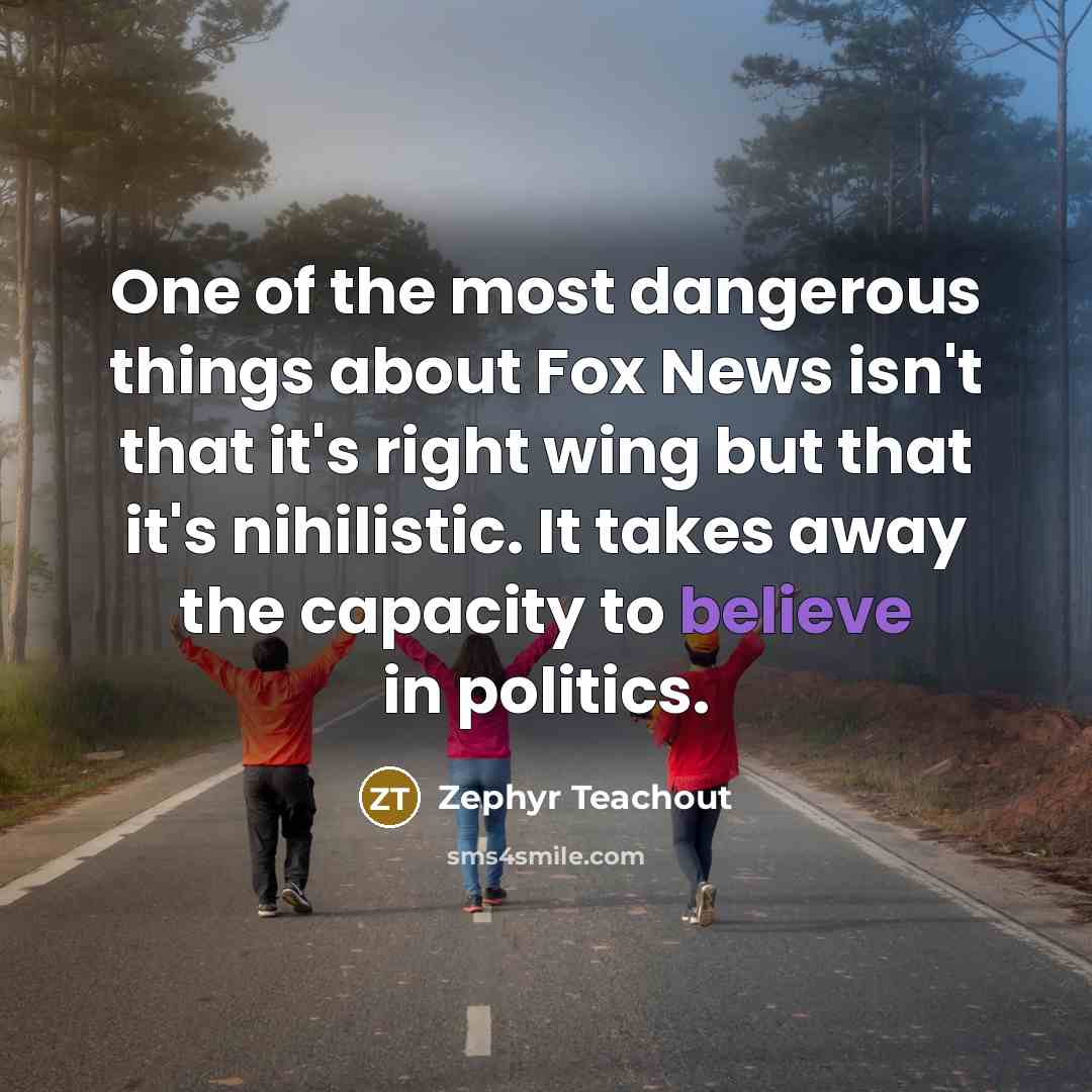 “One of the most dangerous things about Fox News isn't…” quote by Zephyr Teachout