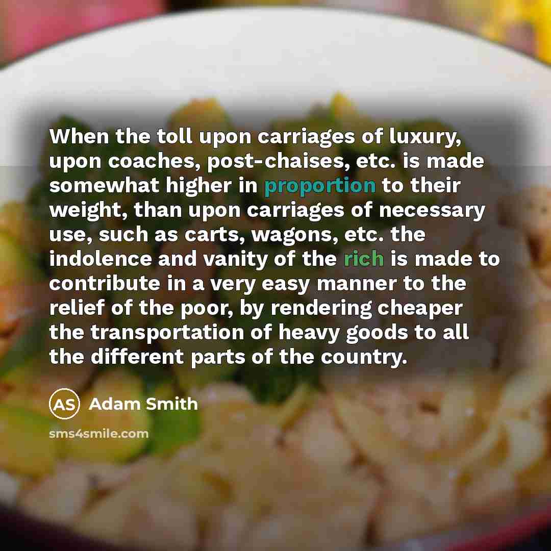 “When the toll upon carriages of luxury, upon coaches, post-chaises,…” quote by Adam Smith
