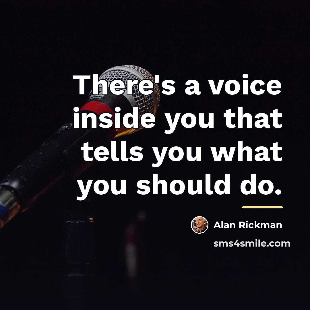 “There's a voice inside you that tells you what you…” quote by Alan Rickman