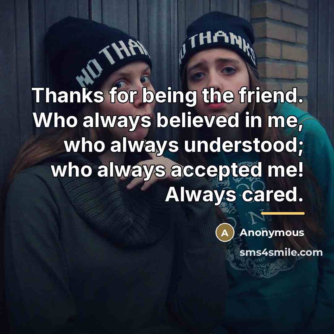 “Thanks for being the friend. Who always believed in me,…” quote by Anonymous