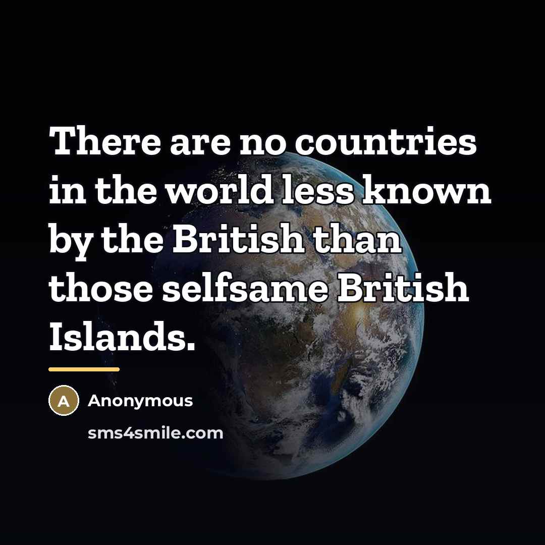“There are no countries in the world less known by…” quote by Anonymous