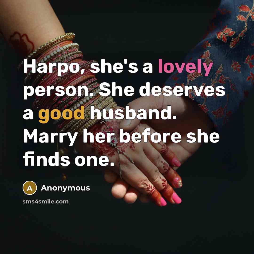 “Harpo, she's a lovely person. She deserves a good husband.…” quote by Anonymous
