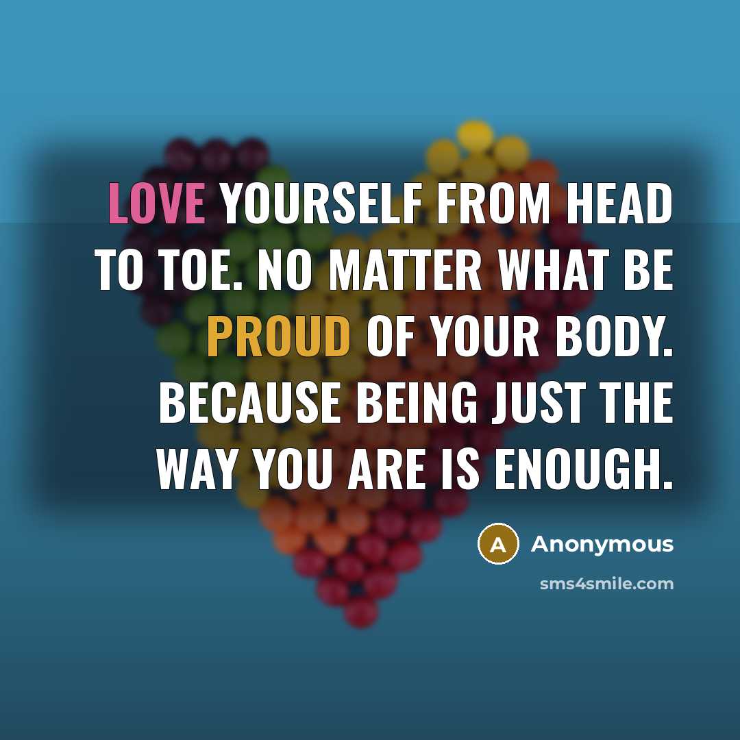 “Love yourself from head to toe. No matter what be…” quote by Anonymous