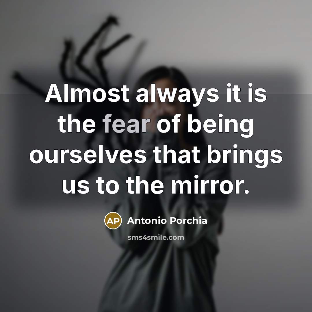 “Almost always it is the fear of being ourselves that…” quote by Antonio Porchia