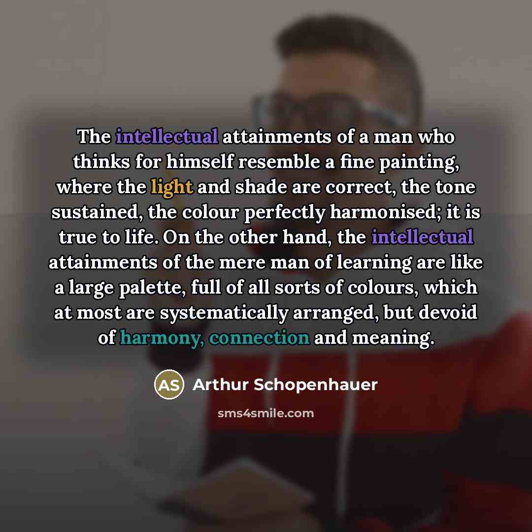 “The intellectual attainments of a man who thinks for himself…” quote by Arthur Schopenhauer