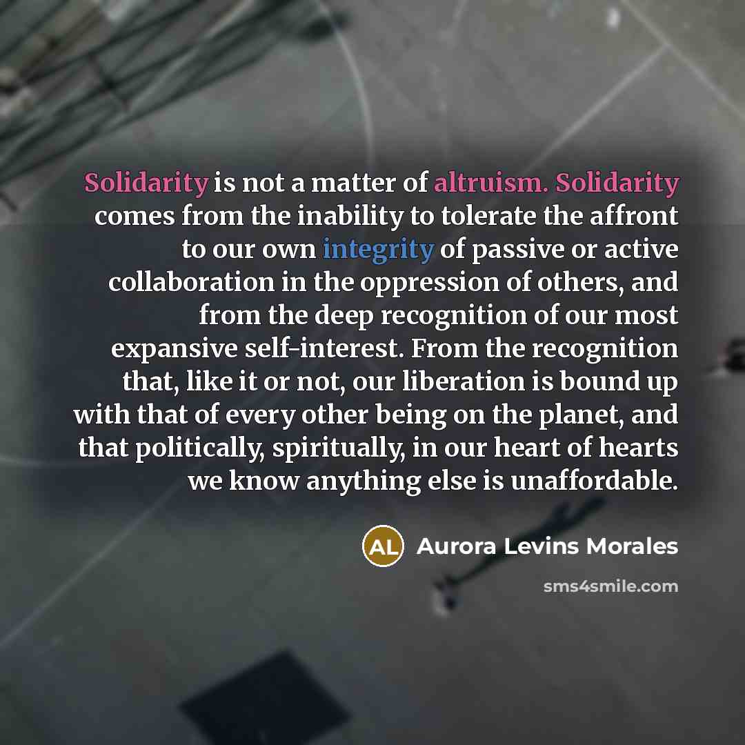 “Solidarity is not a matter of altruism. Solidarity comes from…” quote by Aurora Levins Morales
