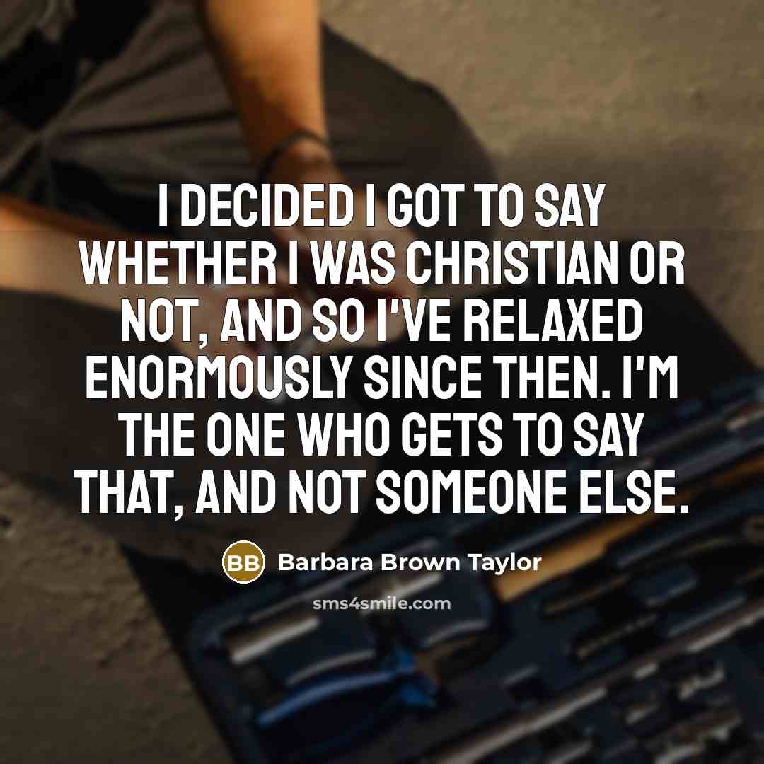 “I decided I got to say whether I was Christian…” quote by Barbara Brown Taylor