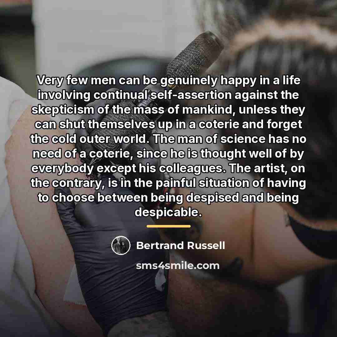 “Very few men can be genuinely happy in a life…” quote by Bertrand Russell